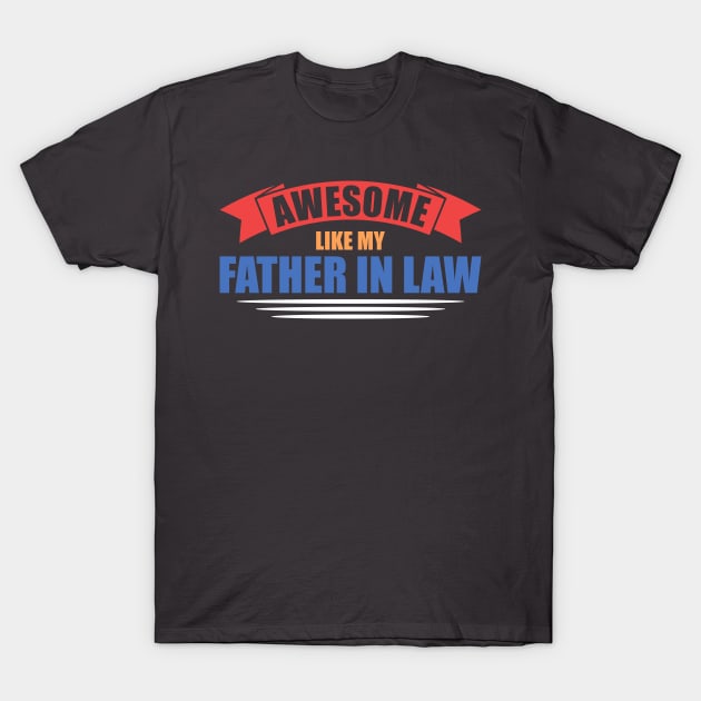 Awesome Like My Father In Law Family T-Shirt by Toeffishirts